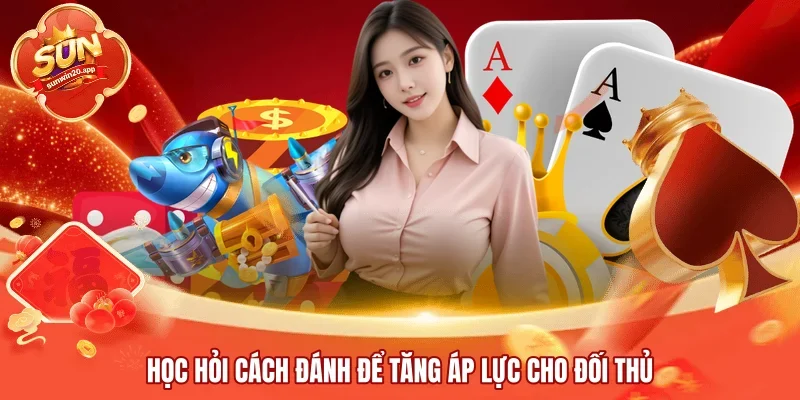 Học hỏi cách đánh để tăng áp lực cho đối thủ