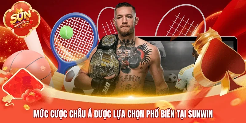 Mức cược châu Á được lựa chọn phổ biến tại SUNWIN
