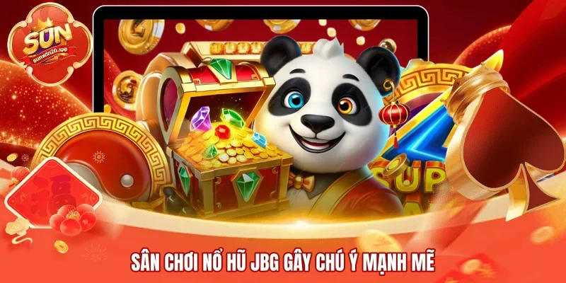 Sân chơi nổ hũ JBG gây chú ý mạnh mẽ